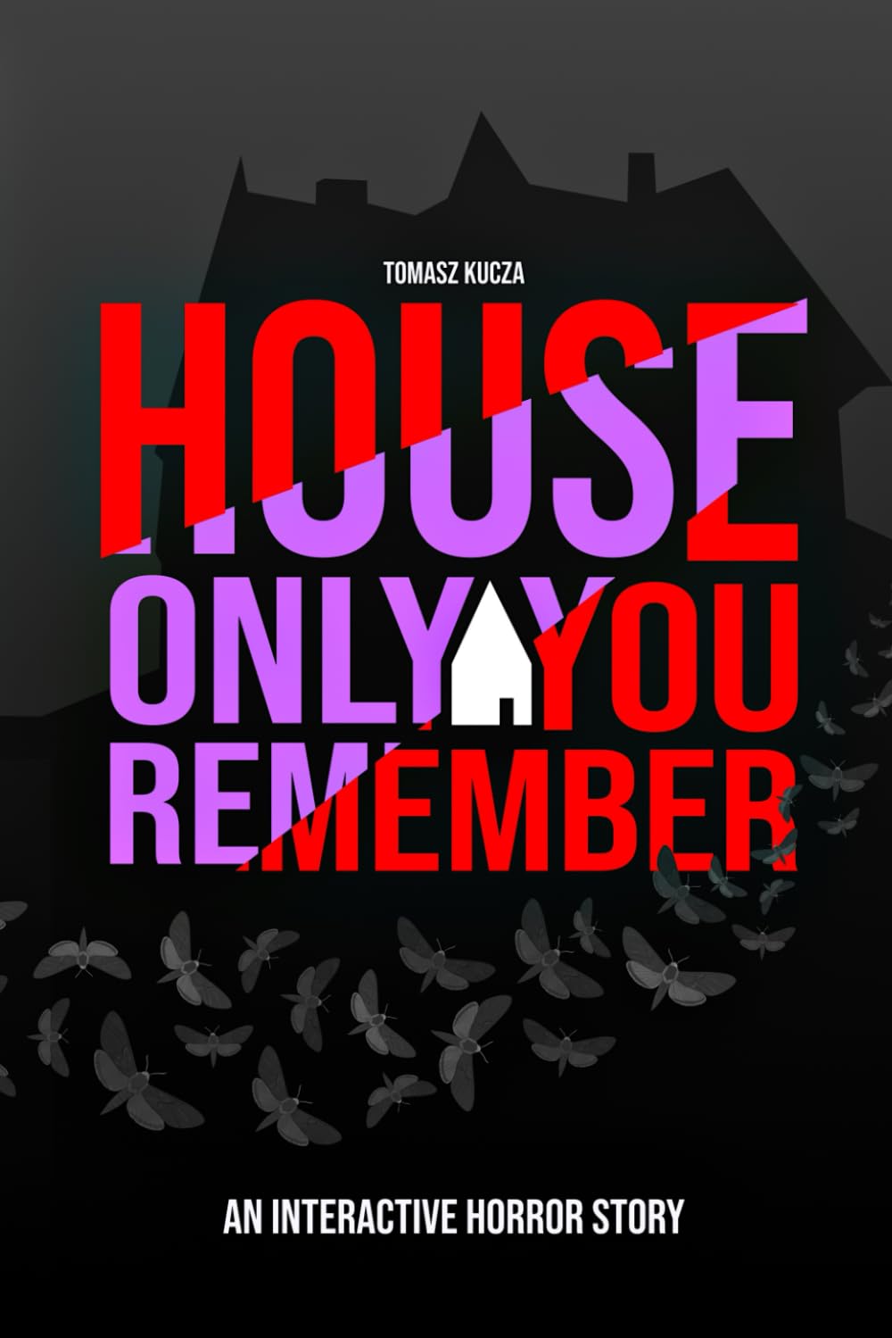 House Only You Remember: An Interactive Psychological Horror Gamebook