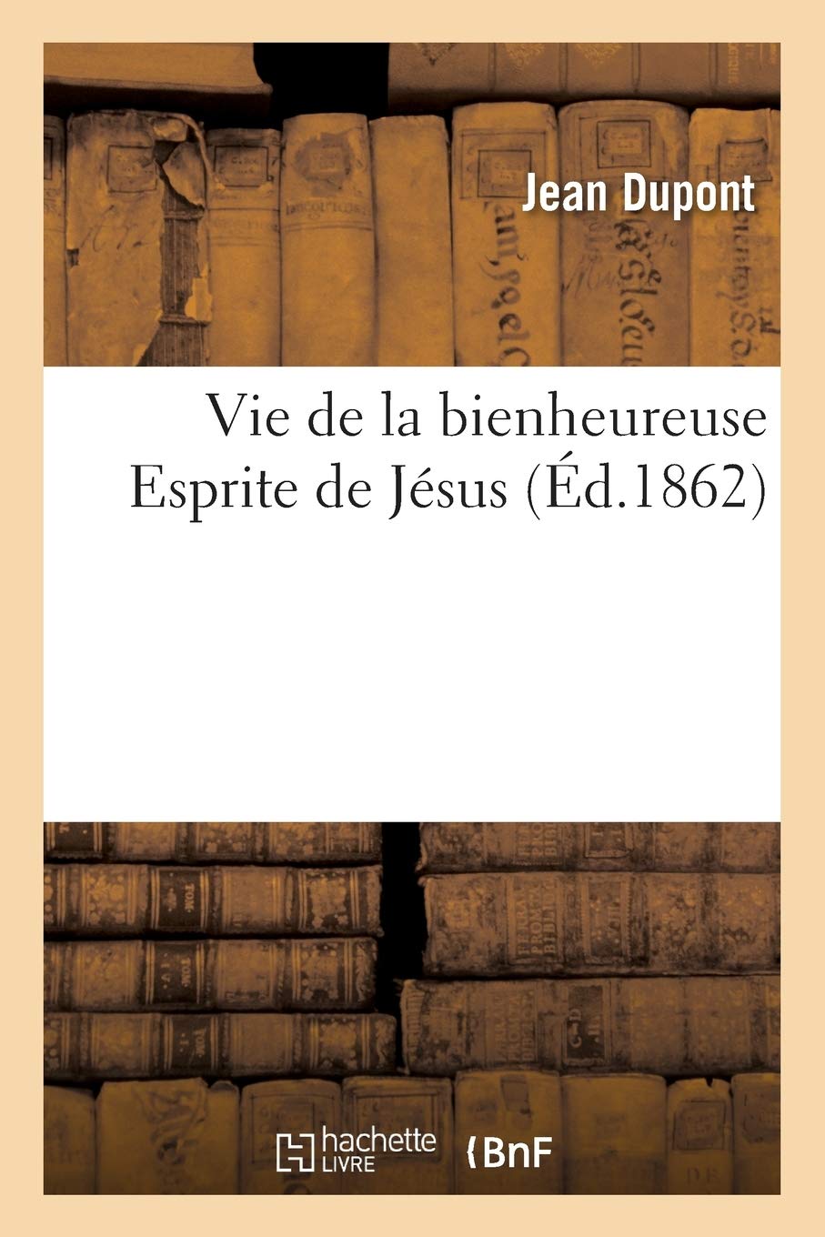 Jean DupontVie de la bienheureuse Esprite de Jésus (Religion)