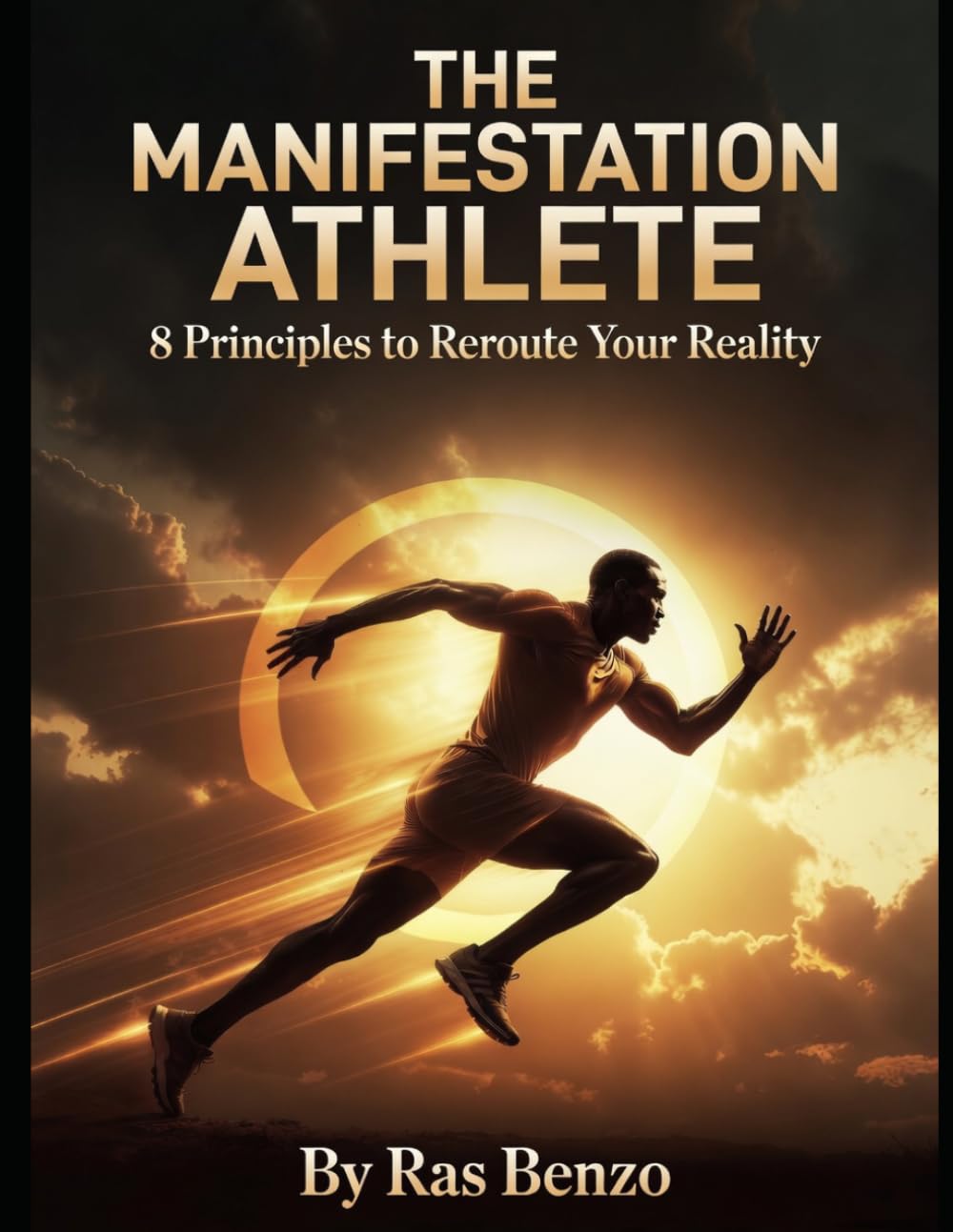 THE MANIFESTATION ATHLETE: 8 Principles to Reroute Your Reality