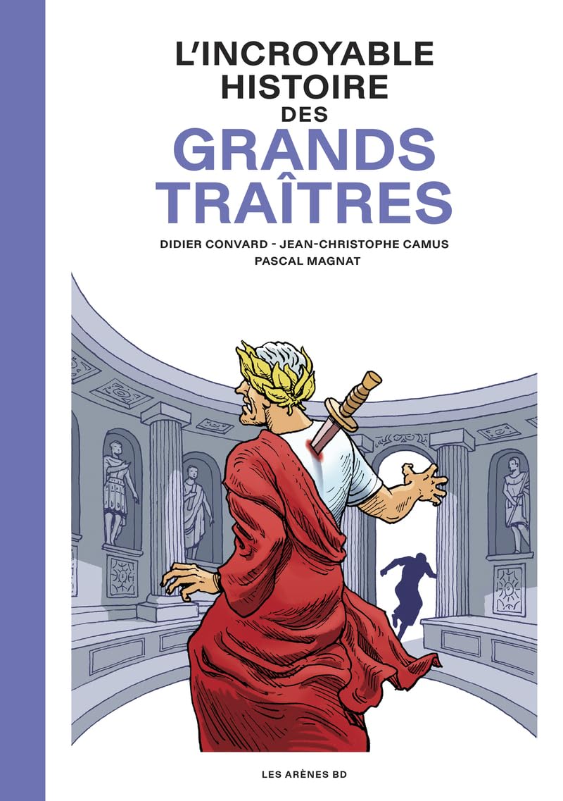 L'Incroyable Histoire des Grands traîtres - Didier Convard - Les Arenes Eds - cartonné - Bande dessinée
