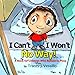 I Can't, I Won't, No Way!