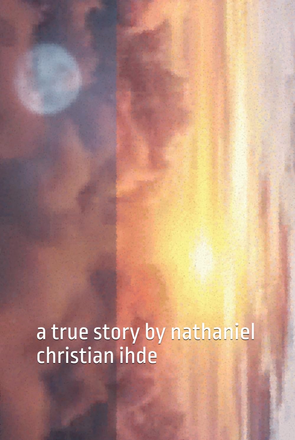 god: a true story by nathaniel christian ihde