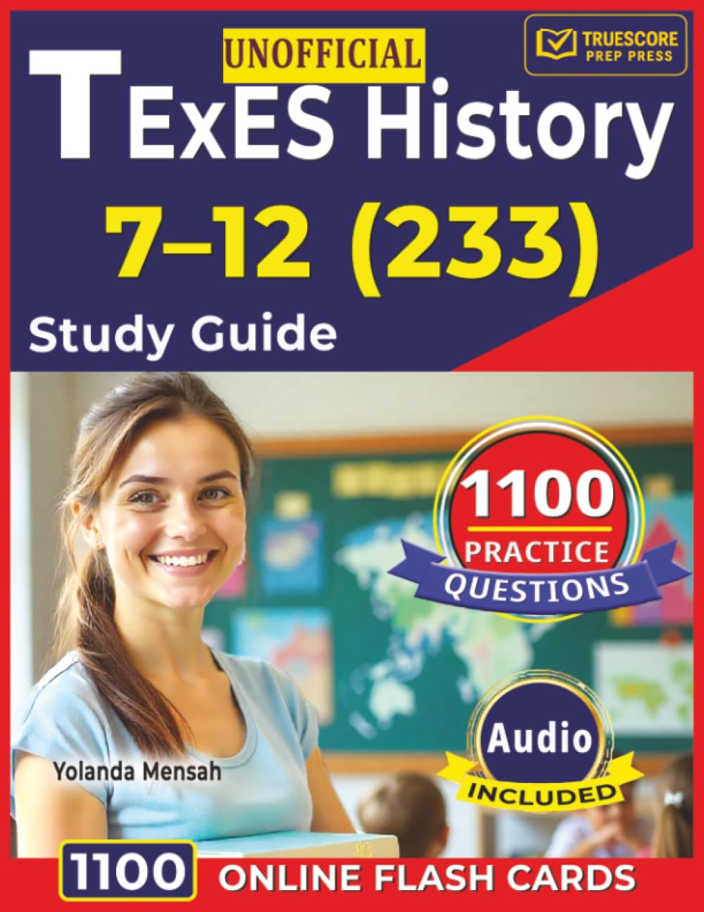 Unofficial TExES History 7–12 (233) Study Guide: 1100 Practice Questions with Detailed Answer Explanations to Help You Prepare The Exam Faster