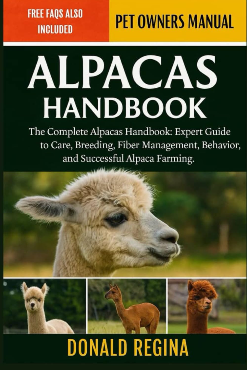 ALPACAS HANDBOOK: The Complete Alpacas Handbook: Expert Guide to Care, Breeding, Fiber Management, Behavior, and Successful Alpaca Farming.