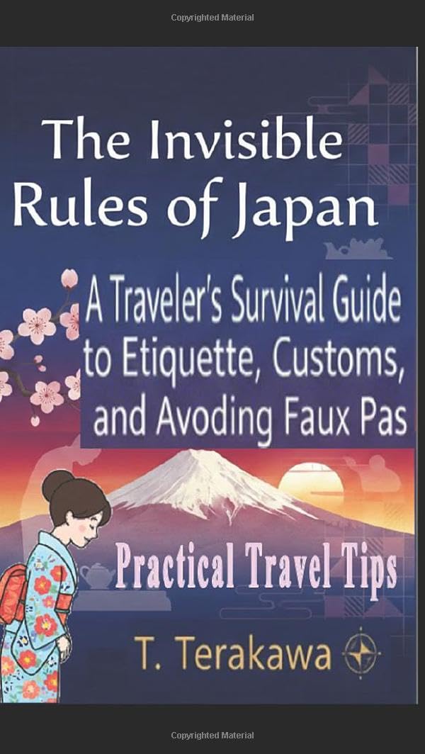 The Invisible Rules of Japan: Traveler's Survival Guide to Etiquette, Customs, and Avoiding Faux Pas