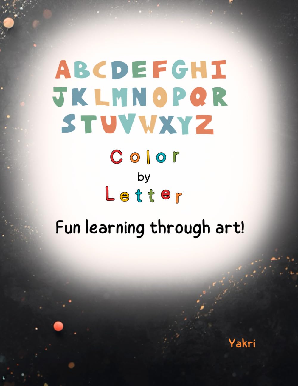 Color by Letter for Kids Ages 2–6: Fun Alphabet Coloring Book for Toddlers & Preschoolers