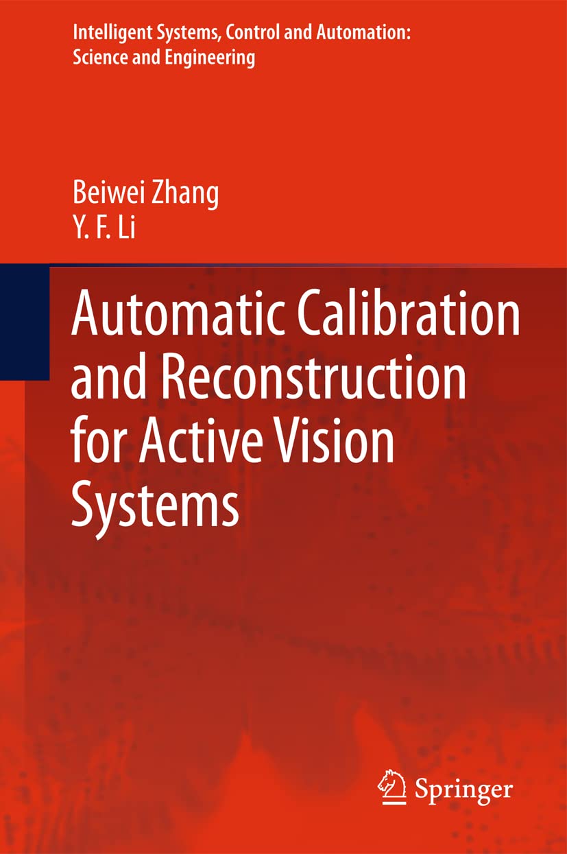Automatic Calibration and Reconstruction for Active Vision Systems: 57 (Intelligent Systems, Control and Automation: Science and Engineering)