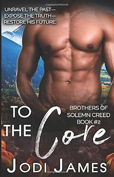 Paperback To The Core: Unravel The Past, Expose The Truth, Restore His Future (Brothers of Solemn Creed) Book