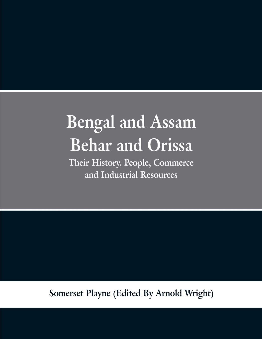 Bengal and Assam, Behar and Orissa: their history, people, commerce and industrial resources