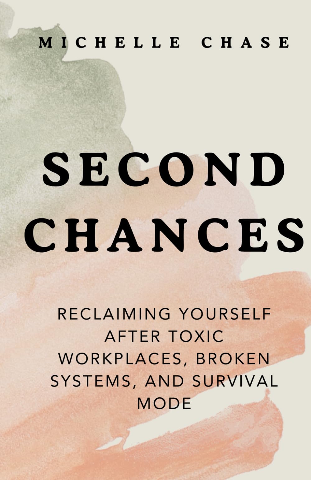 Second Chances: Reclaiming Yourself After Toxic Workplaces, Broken Systems, and Survival Mode