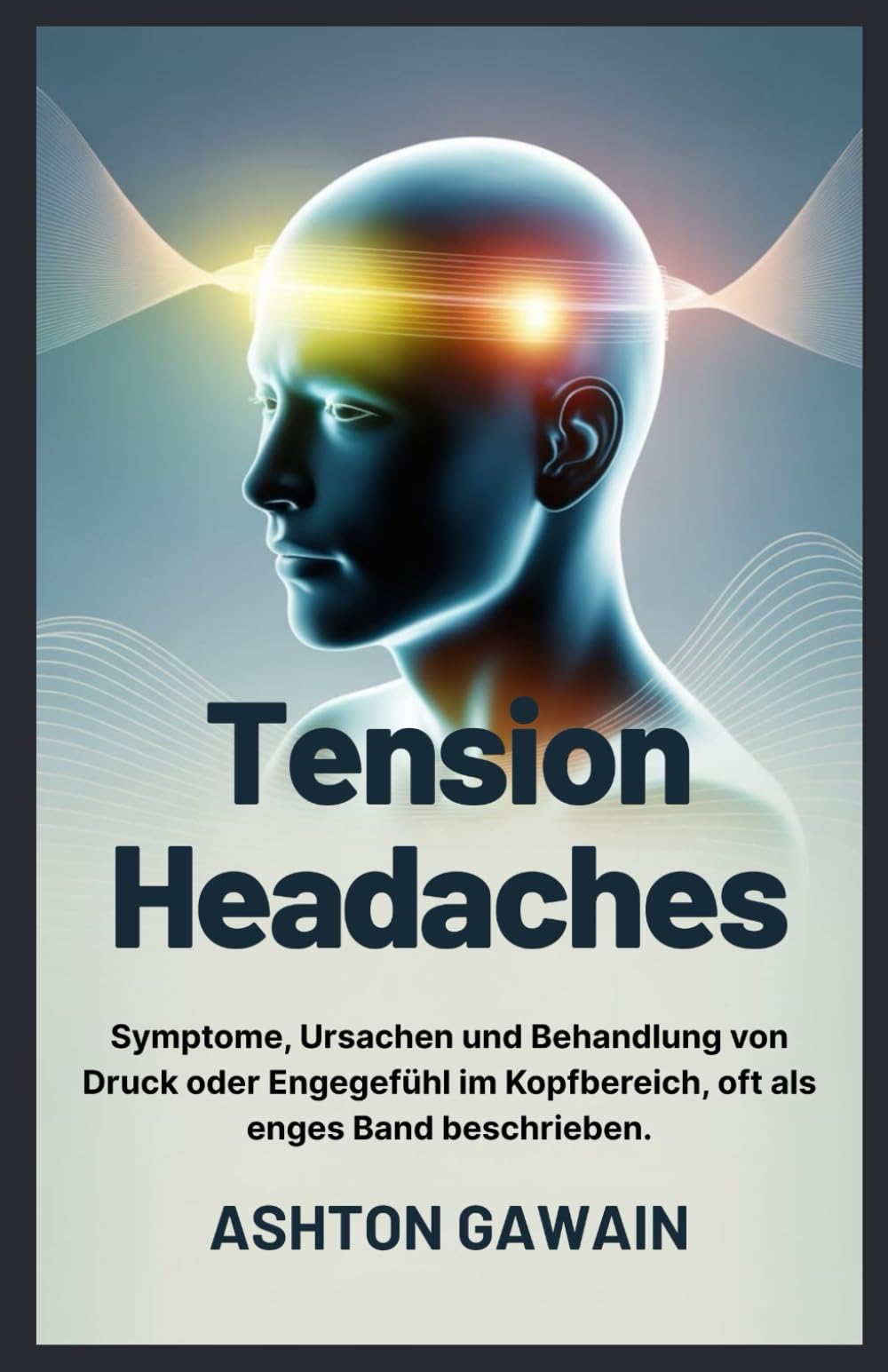 Tension Headaches: Symptome, Ursachen und Behandlung von Druck oder Engegefühl im Kopfbereich, oft als enges Band beschrieben.