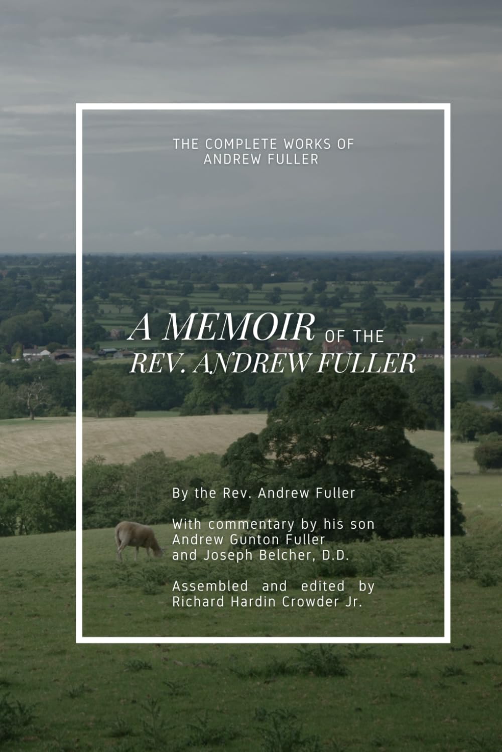 A Memoir of Rev. Andrew Fuller (The Complete Works of Andrew Fuller)