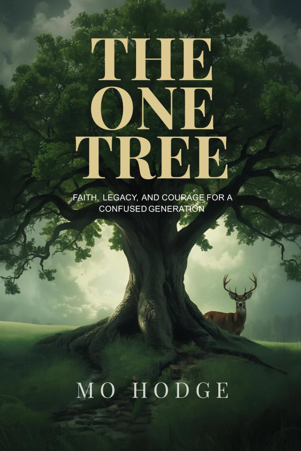 THE ONE TREE: FAITH, LEGACY, AND COURAGE FOR A CONFUSED GENERATION      Paperback – March 31, 2026