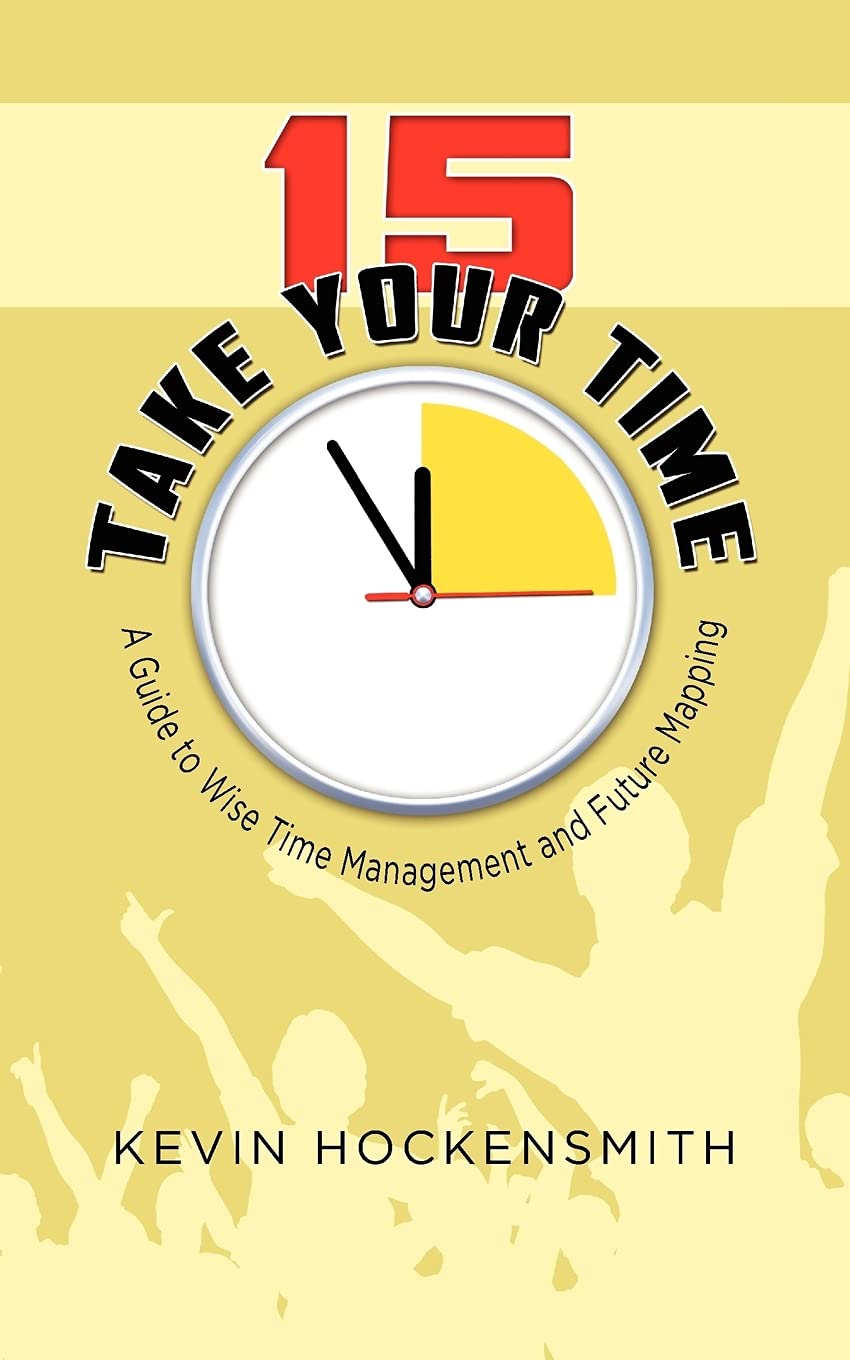 15 Take Your Time: A Book on Time Management and Life Planning