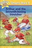 Arthur and the Seventh Inning Stretcher (Arthur Good Sports #2)