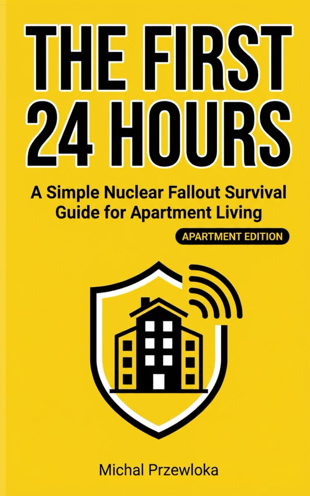 The First 24 Hours: An Apartment Survival Guide After a Nuclear Event (For Everyday People)
