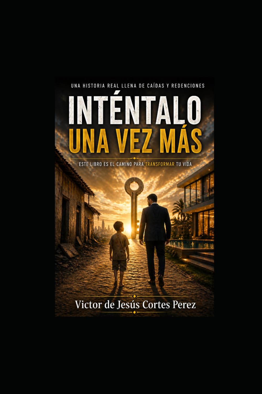 INTÉNTALO UNA VEZ MÁS: Una historia real de caídas dolor y redención