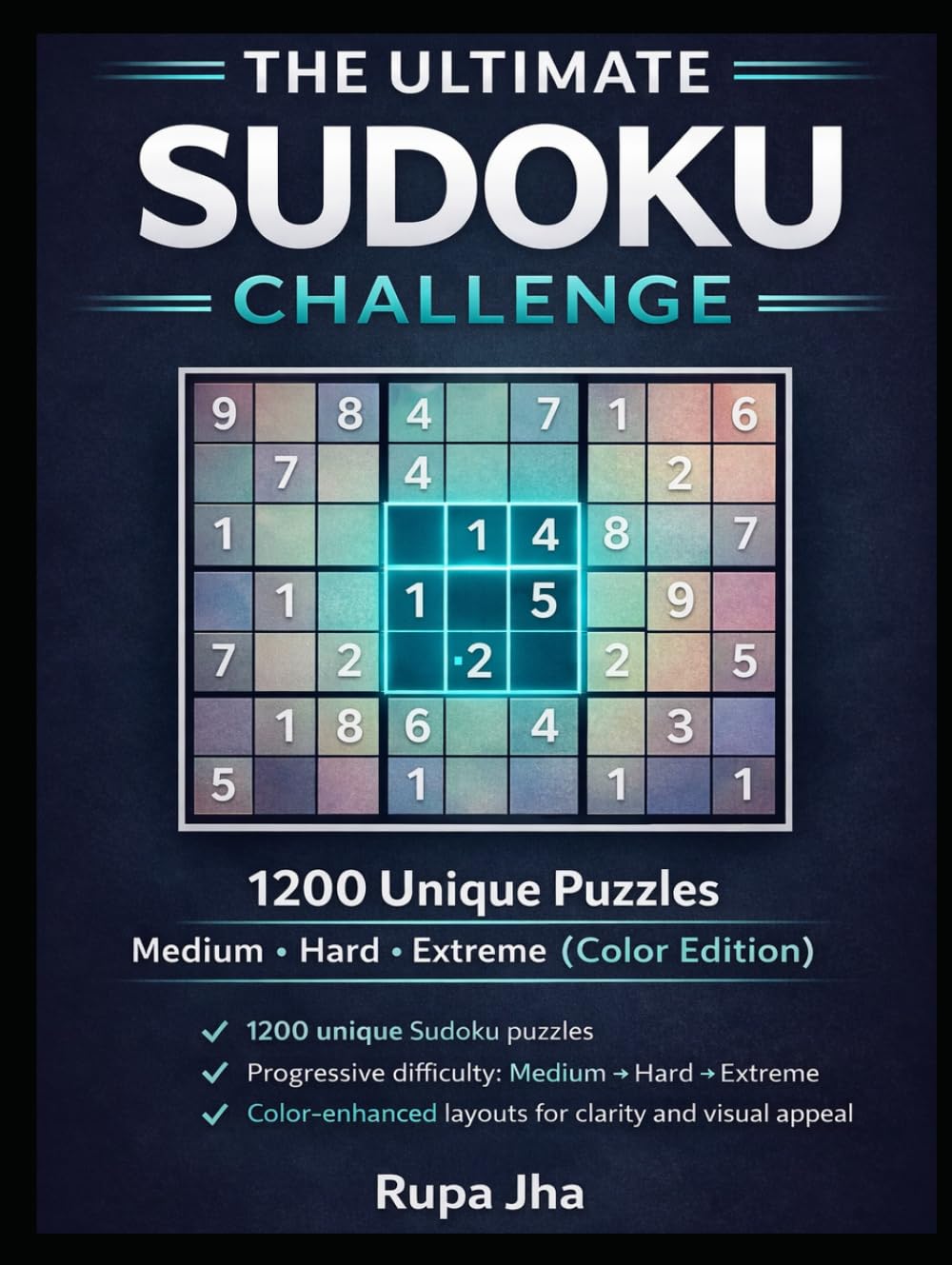 The Ultimate Sudoku Challenge: 1200 Unique Puzzles Medium • Hard • Extreme (Color Edition)