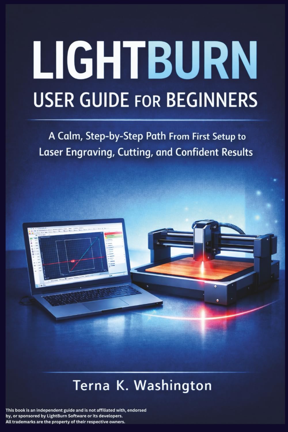 LightBurn User Guide for Beginners: A Calm, Step-by-Step Path From First Setup to Laser Engraving, Cutting, and Confident Results (Laser Success)