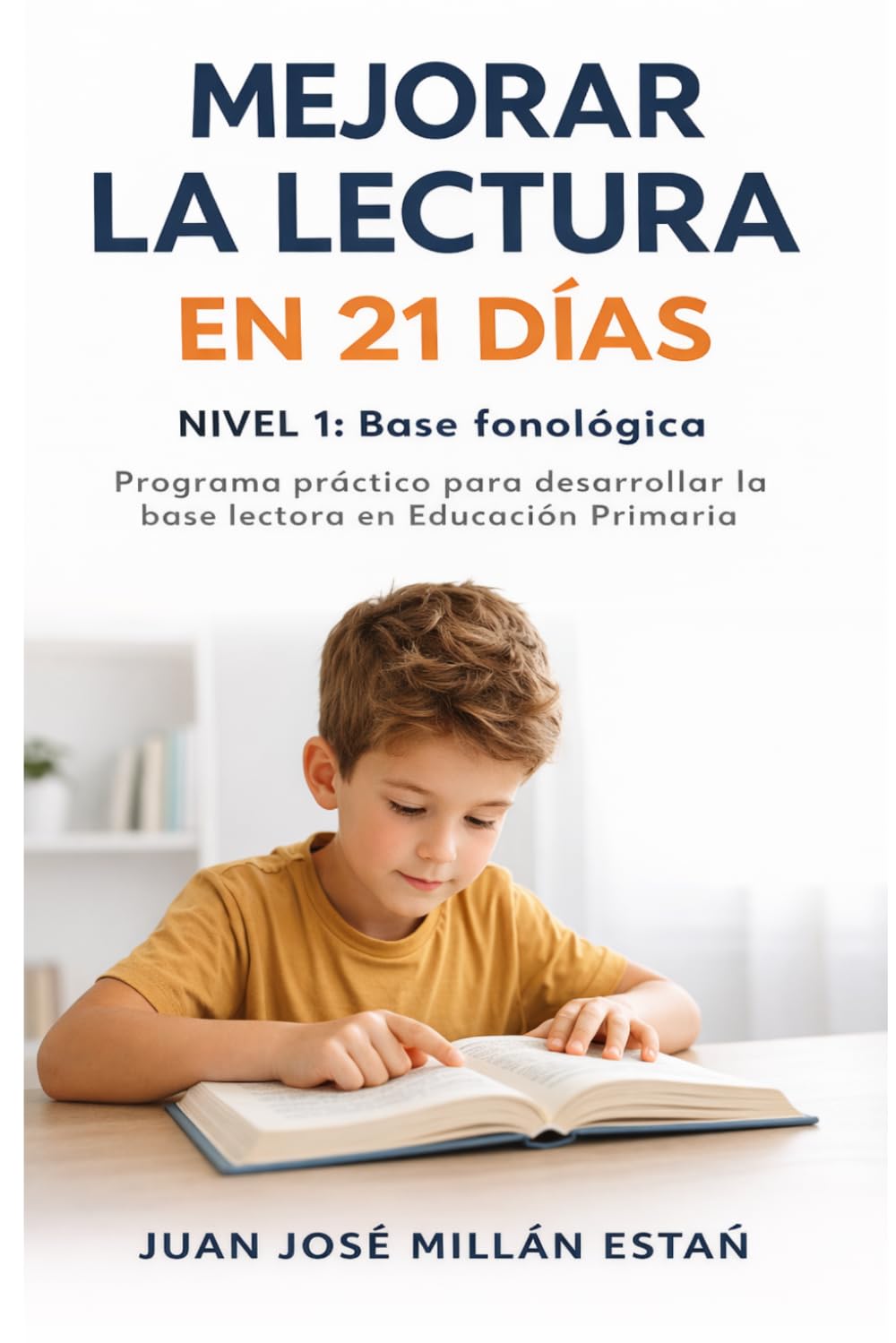 Mejorar la lectura en 21 días: Nivel 1: Base Fonológica (Educación Primaria)
