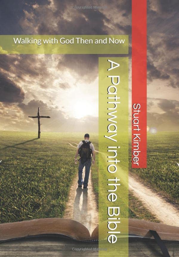 A Pathway into the Bible: Walking with God Then and Now
