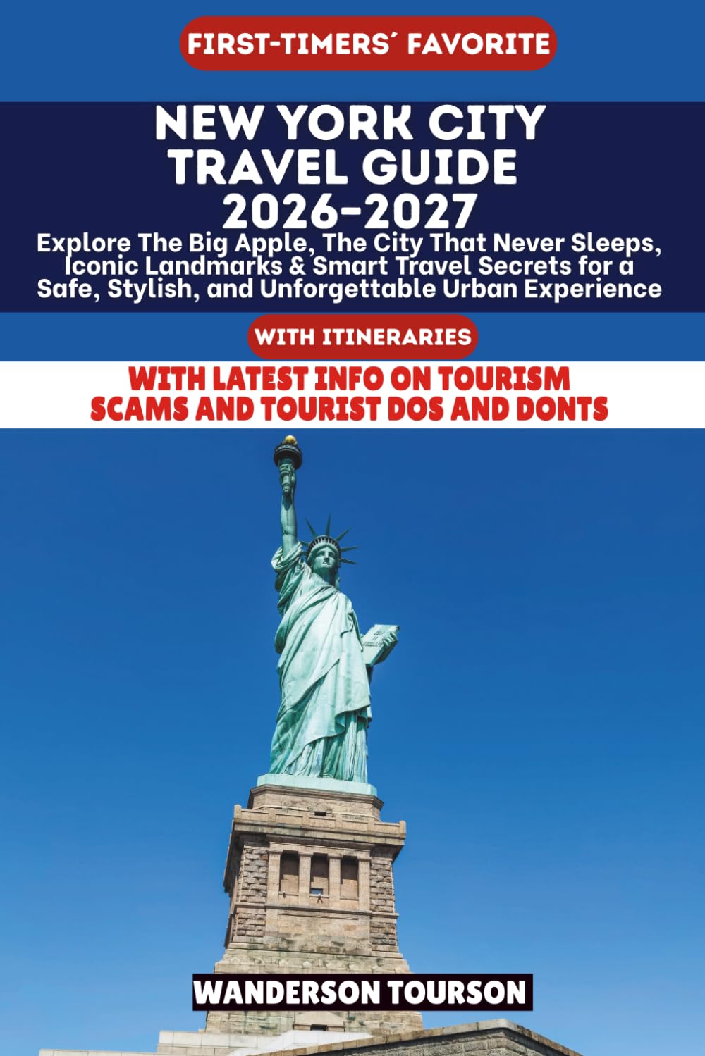 NEW YORK CITY TRAVEL GUIDE 2026–2027: Explore The Big Apple, The City That Never Sleeps, Iconic Landmarks & Smart Travel Secrets for a Safe, Stylish, ... (World Careful Explorer Essential Series)