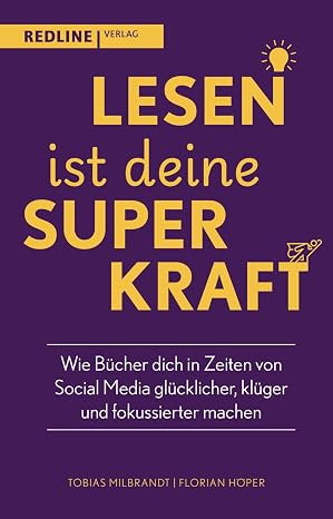 Lesen ist deine Superkraft: Wie Bücher dich in Zeiten von Social Media glücklicher, klüger, und fokussierter machen | Persönliche Weiterentwicklung mi