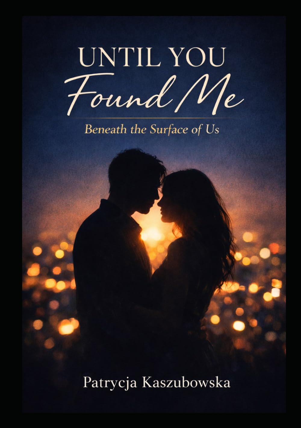 Until You Found Me: Beneath the Surface of Us (Until You Found Me Series)
