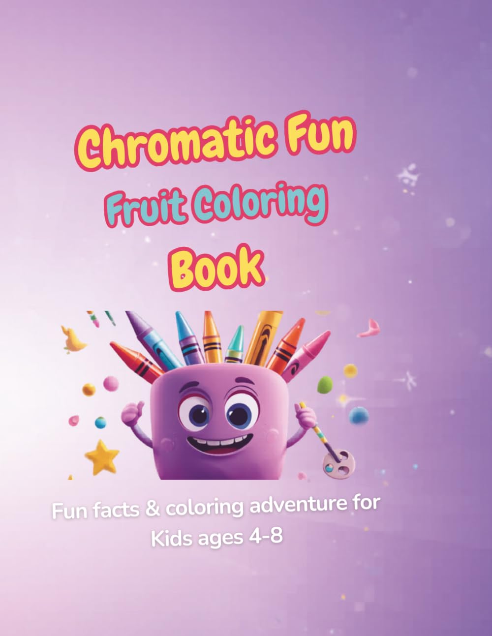 Chromatic Fun Fruit Coloring Book: Fun facts & coloring adventure for Kids ages 4-8