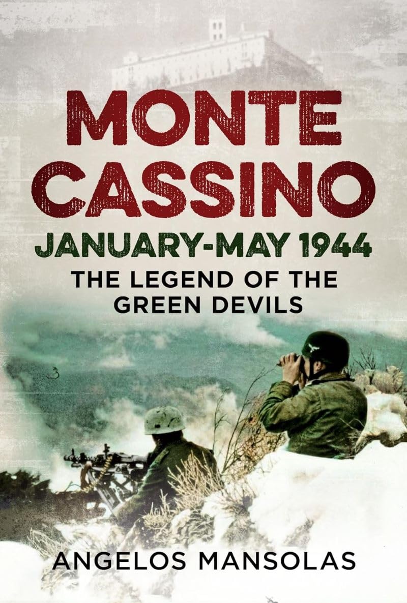Monte Cassino January–May 1944: The Legend of the Green Devils