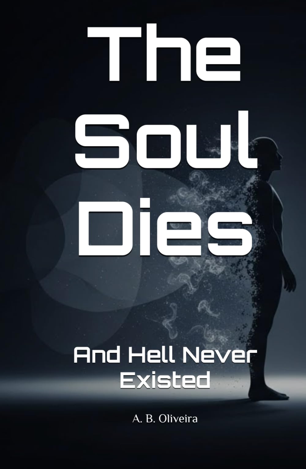 The Soul Dies: And Hell Never Existed