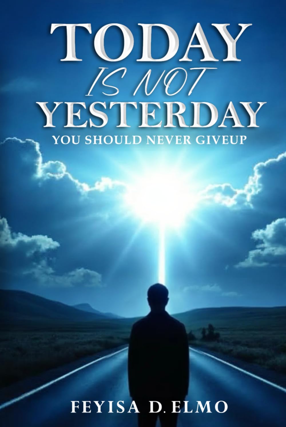 Today Is Not Yesterday: You Should Never Giveup