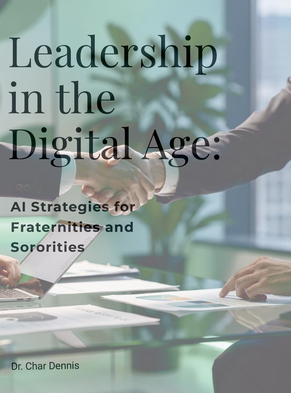 Leadership in the Digital Age: AI Strategies for Fraternities and Sororities: Unlock the potential of AI to reshape and elevate fraternity and sorority leadership.