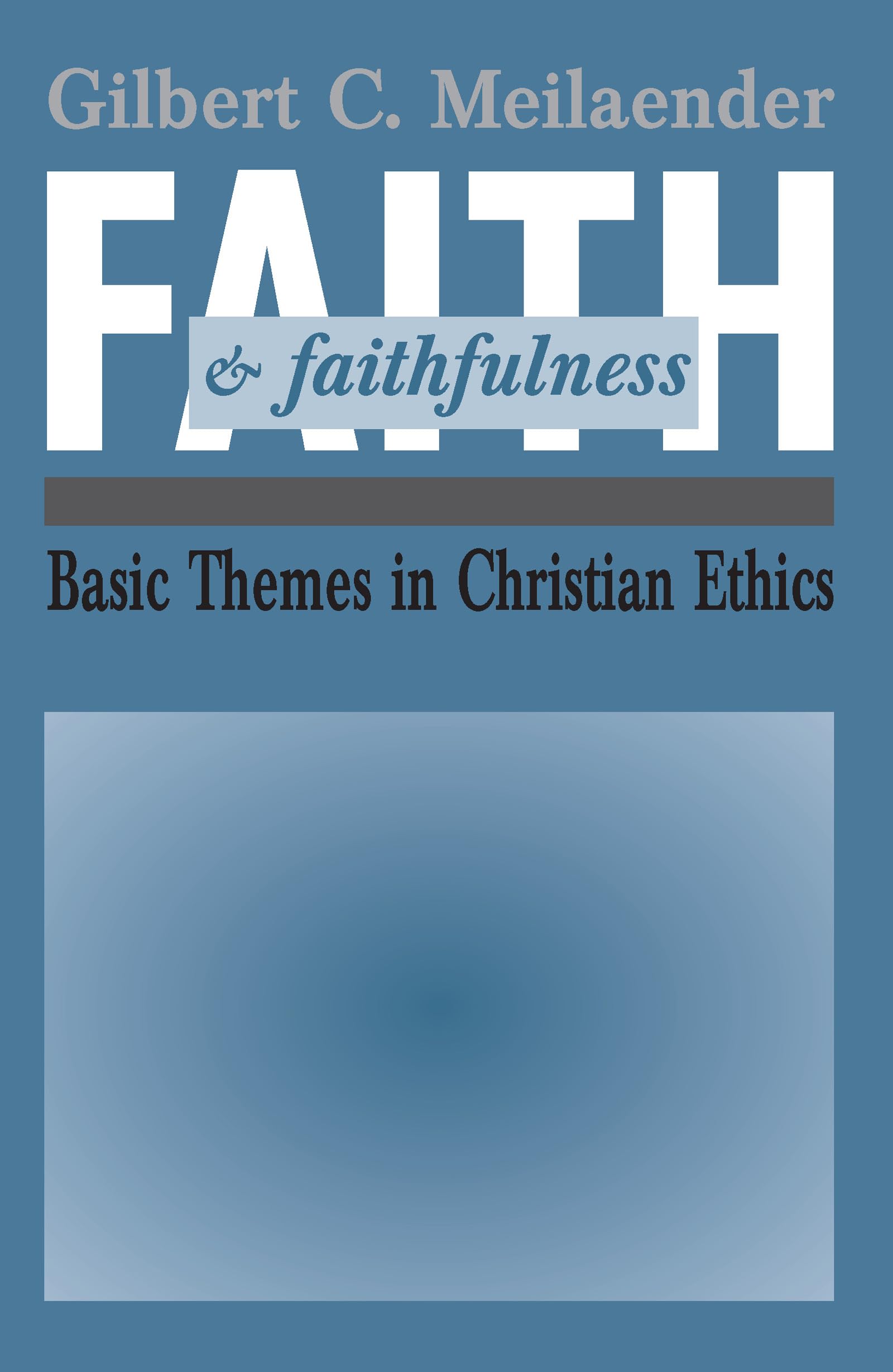 Faith and Faithfulness: Basic Themes in Christian Ethics (Revisions (Paperback))
