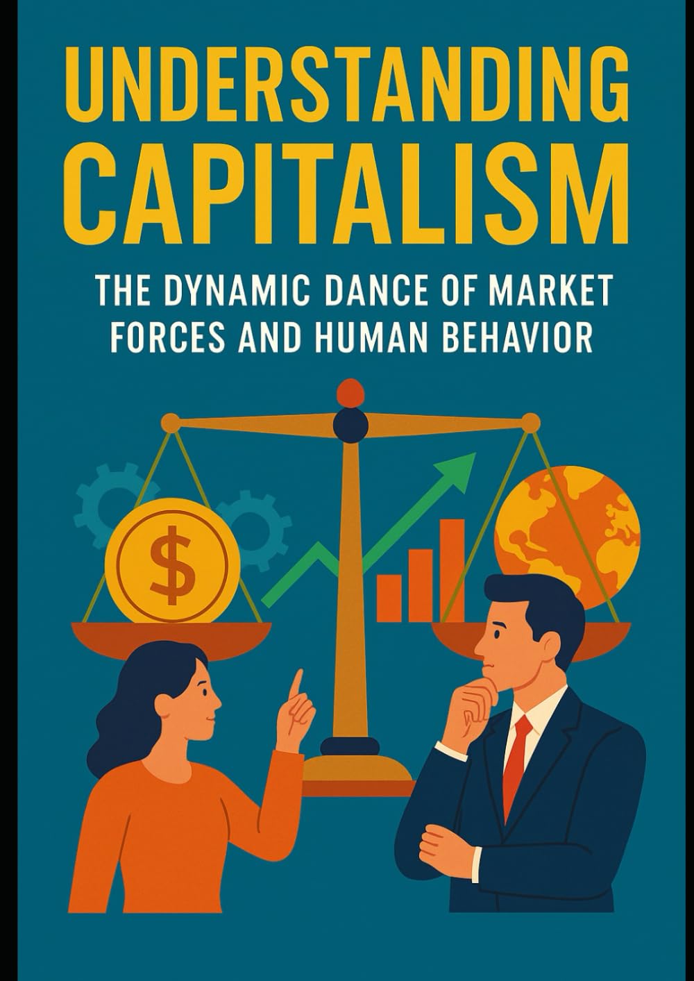 Understanding Capitalism: The Dynamic Dance of Market Forces and Human Behavior