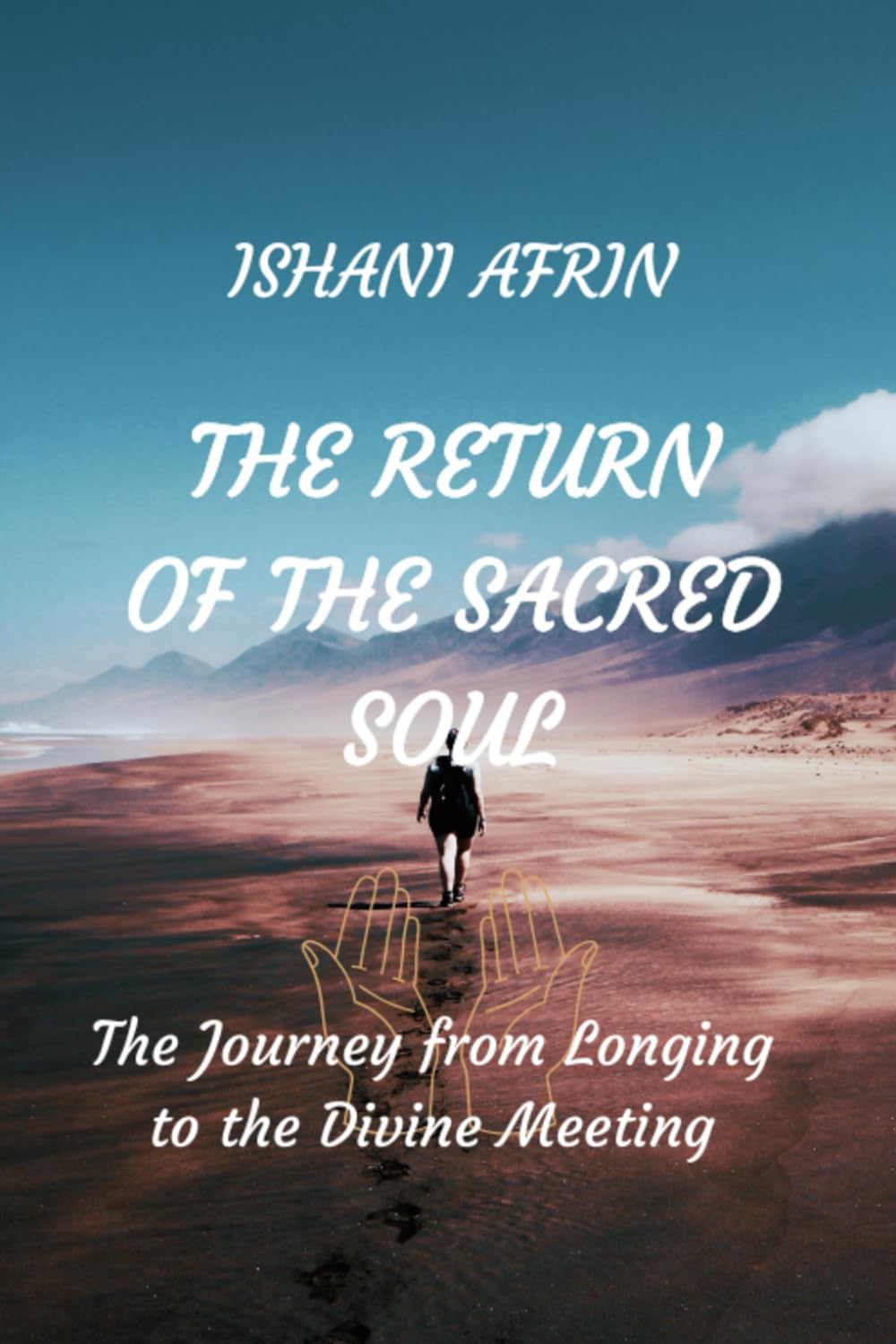 The Return of the Sacred Soul: The Journey of Longing to the Divine Meeting