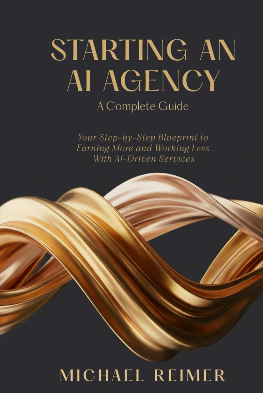 Starting an AI Agency (A Complete Guide): Your Step-by-Step Blueprint to Earning More and Working Less With AI-Driven Services