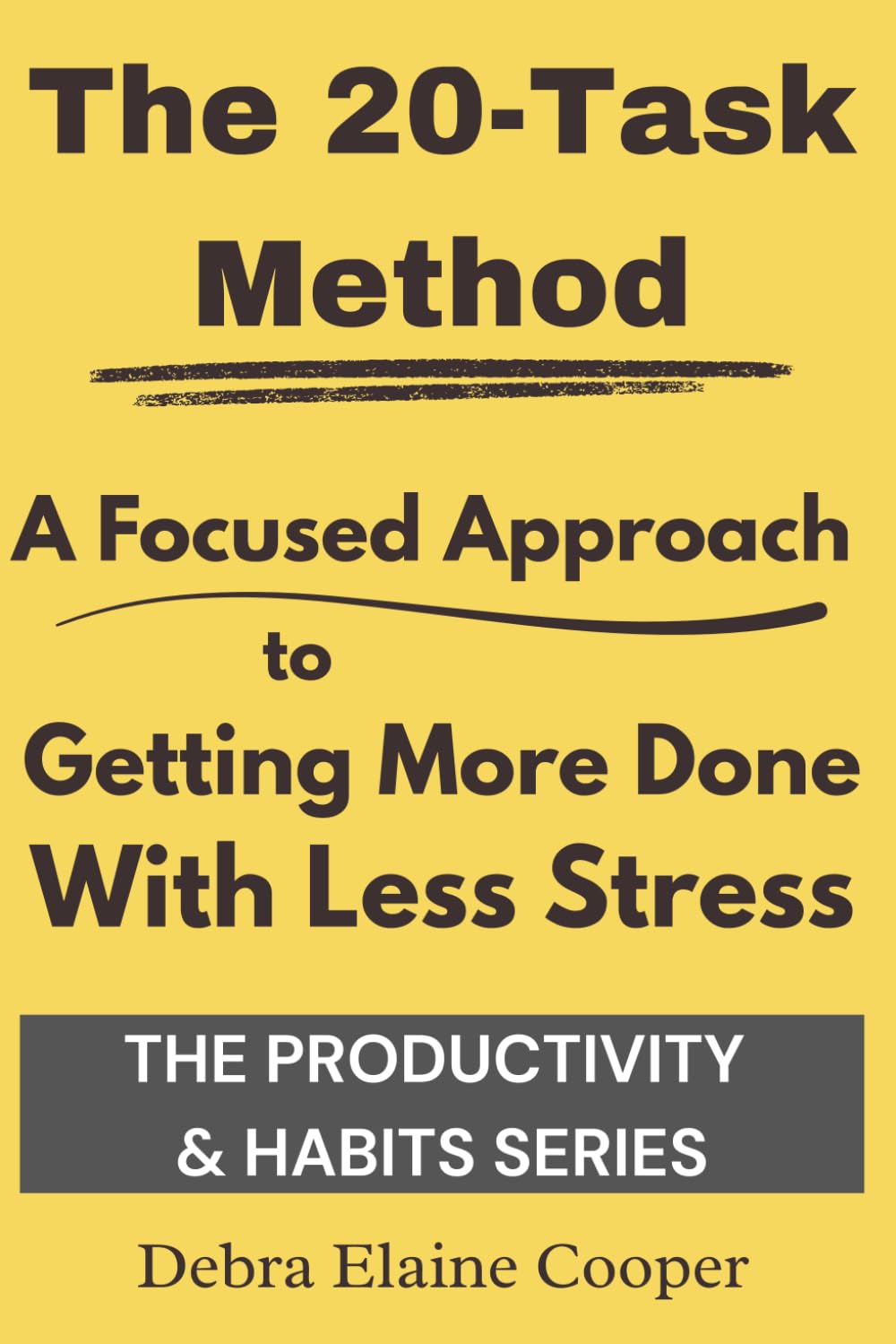 The 20-Task Method: A Focused Approach to Getting More Done with Less Stress (PRODUCTIVITY & HABITS)