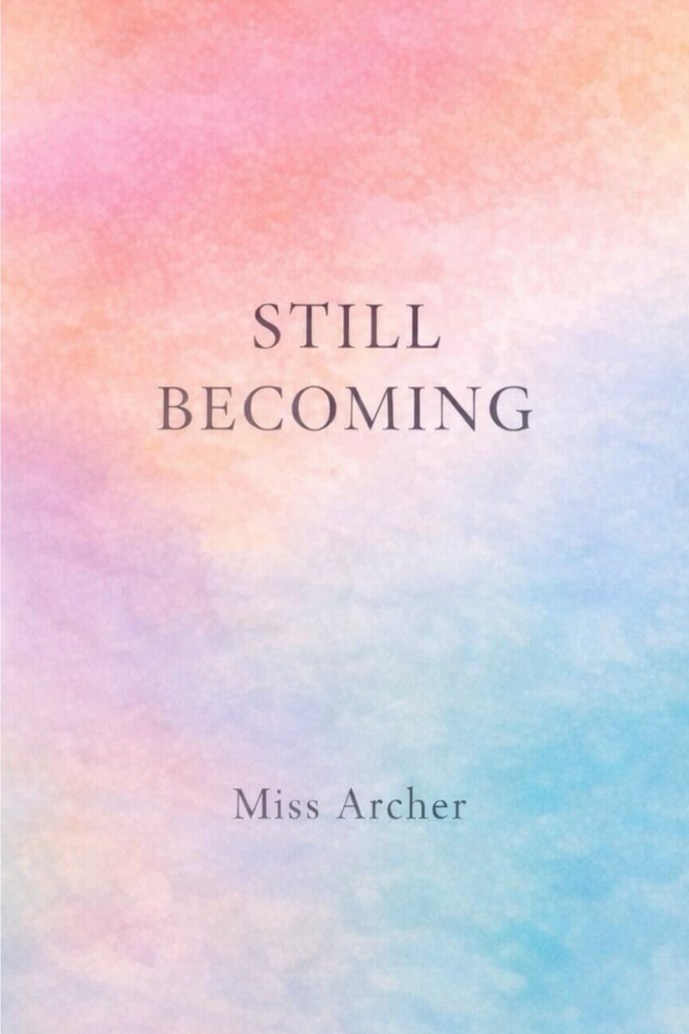 Still Becoming: A Life Written in Real Time