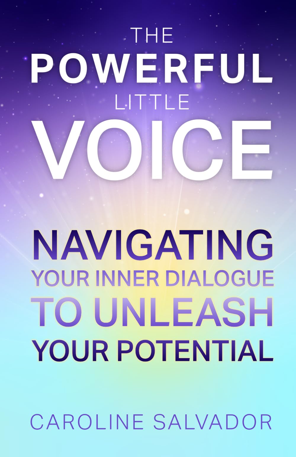 The Powerful Little Voice: Navigating Your Inner Dialogue to Unleash Your Potential
