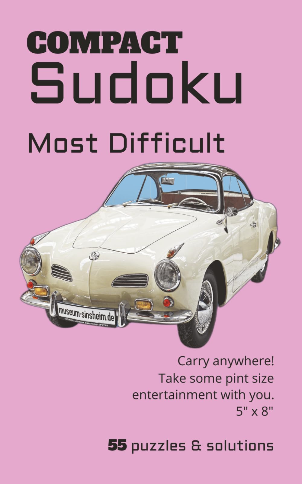 COMPACT Sudoku Most Difficult: Take with you anywhere! 5" x 8" | 55 puzzles & solutions at the highest Level of Difficulty. | Ideal gift for teens, adults, and seniors. |