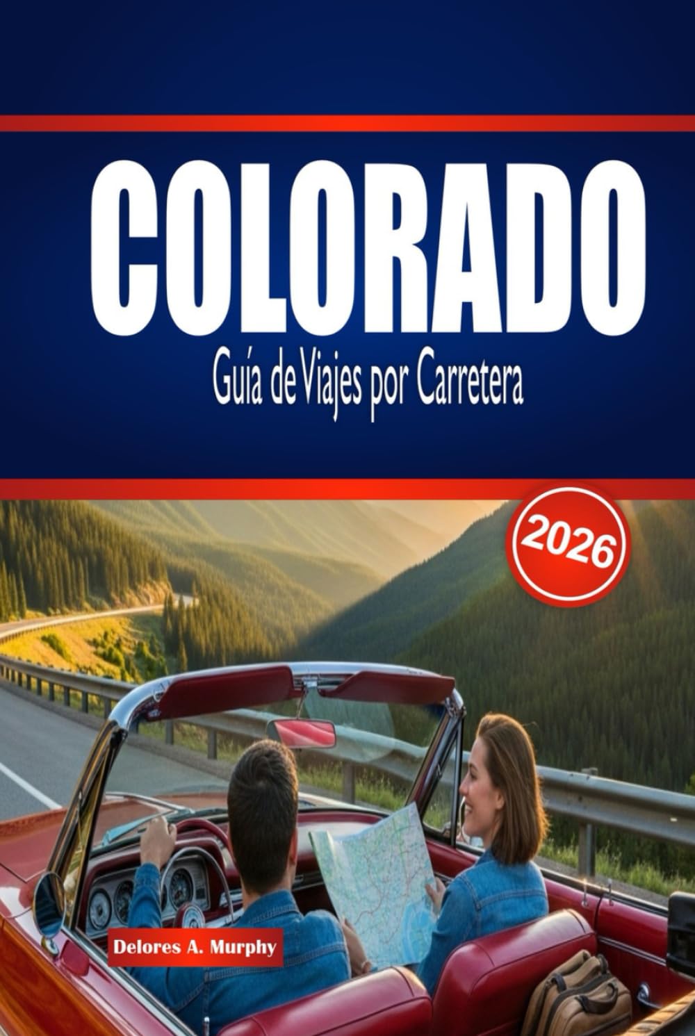 COLORADO Guía de Viajes por Carretera 2026: Explora rutas panorámicas, aventuras al aire libre y consejos esenciales para planificar un viaje inolvidable.