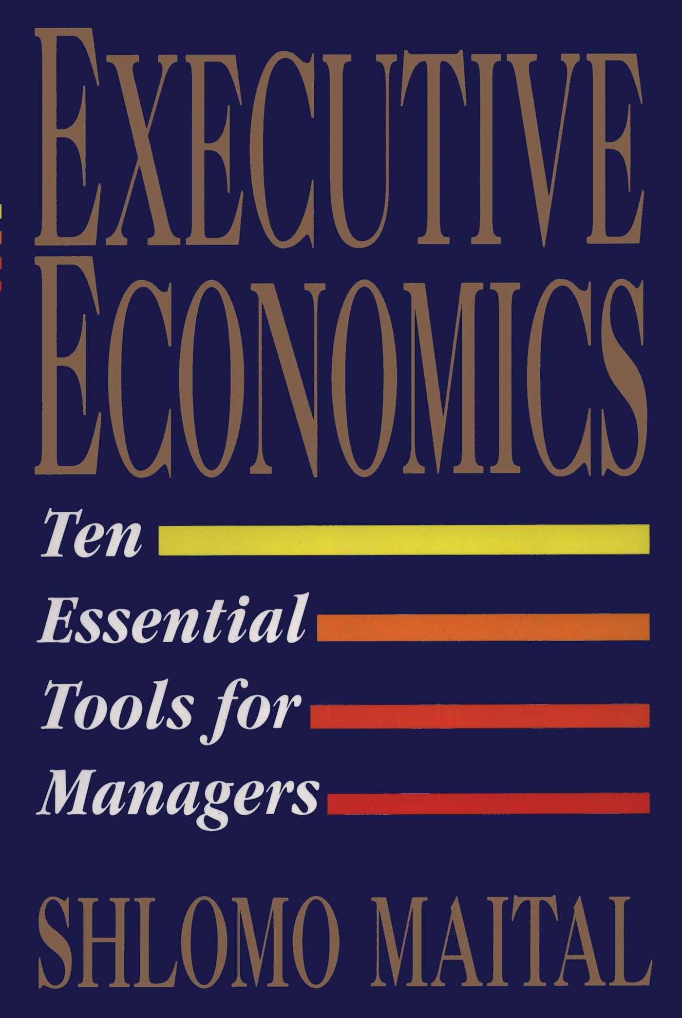 Executive Economics: Ten Essential Tools for Managers