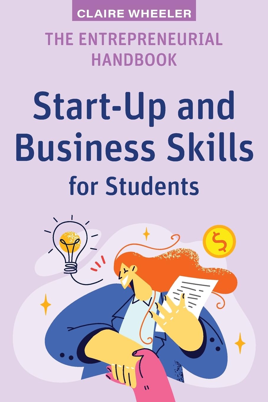 The Entrepreneurial Handbook: Start-Up and Business Skills for Students (High School Success)