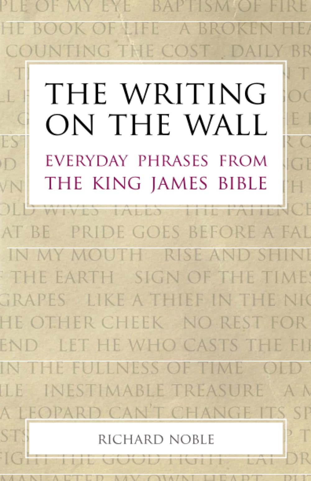 The Writing on the Wall: Everyday Phrases from the King James Bible