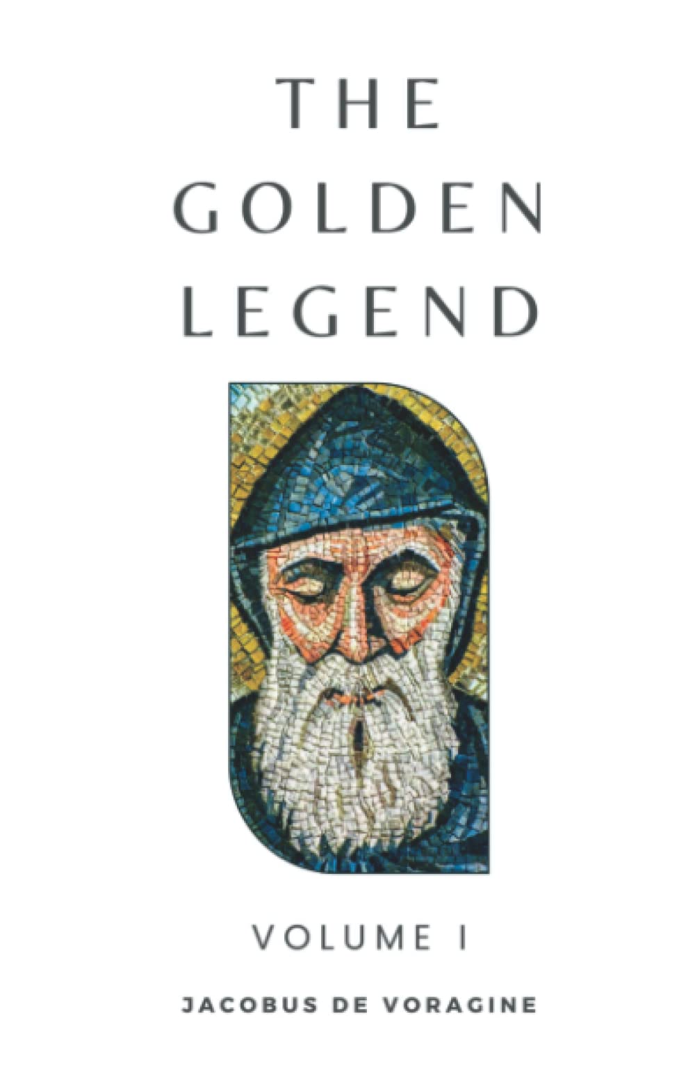 The Golden Legend: Volume I (Annotated)