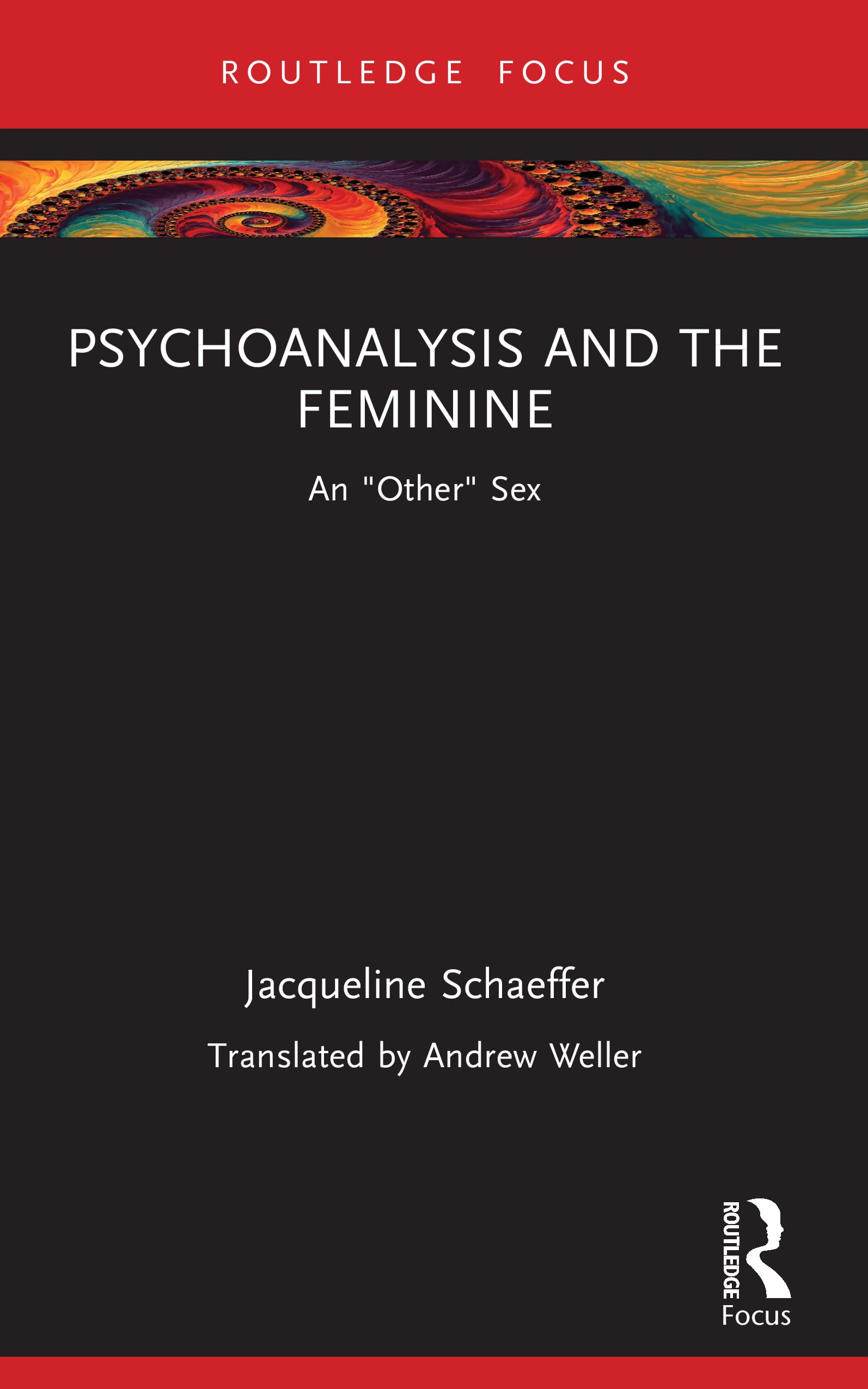 Psychoanalysis and the Feminine: An "Other" Sex (Routledge Focus on Mental Health)