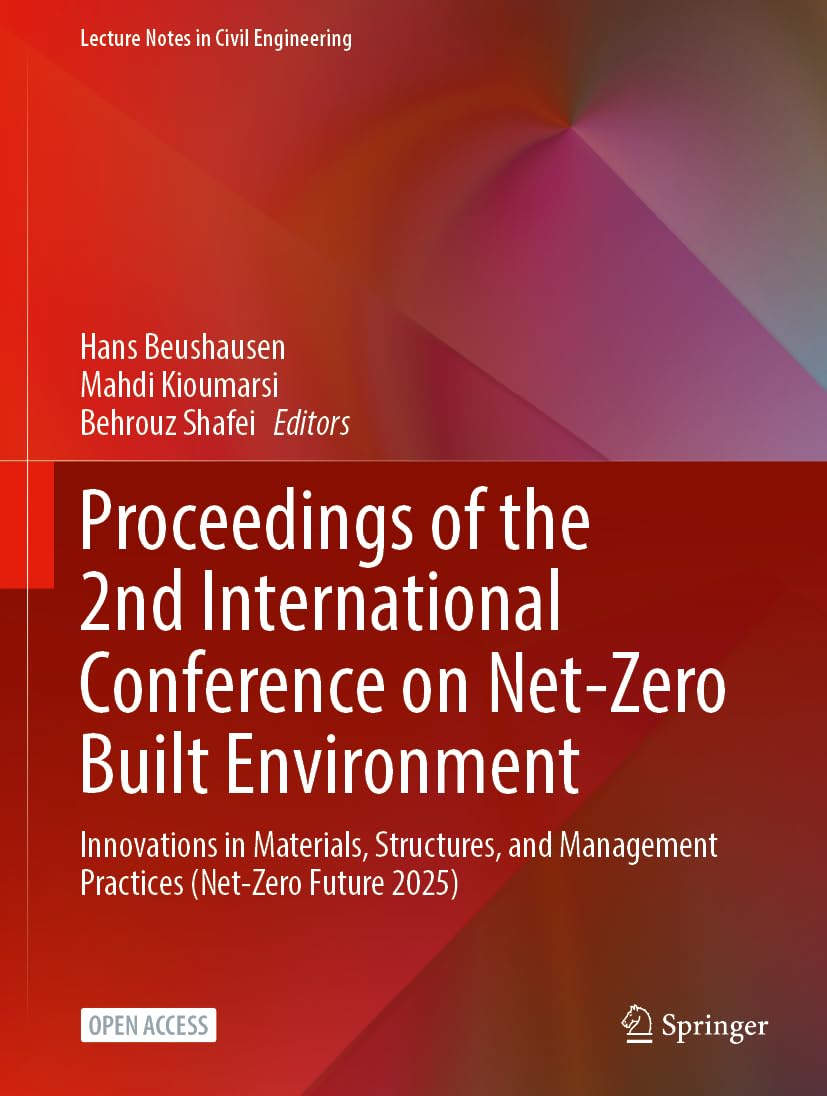 Proceedings of the 2nd International Conference on Net-Zero Built Environment: Innovations in Materials, Structures, and Management Practices ... (Lecture Notes in Civil Engineering, 873)