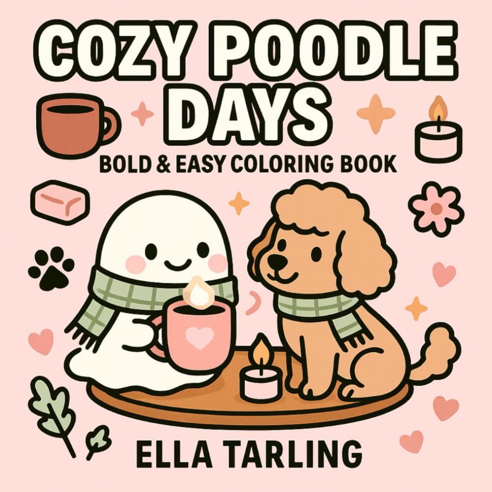 Cozy Poodle Days – Bold & Easy Coloring Book: 40 Cute & Relaxing Designs for Kids & Adults | Cozy Spa & Puppy Coloring Fun (Cozy Days Collection – Bold & Easy Coloring Books for Kids & Adults)