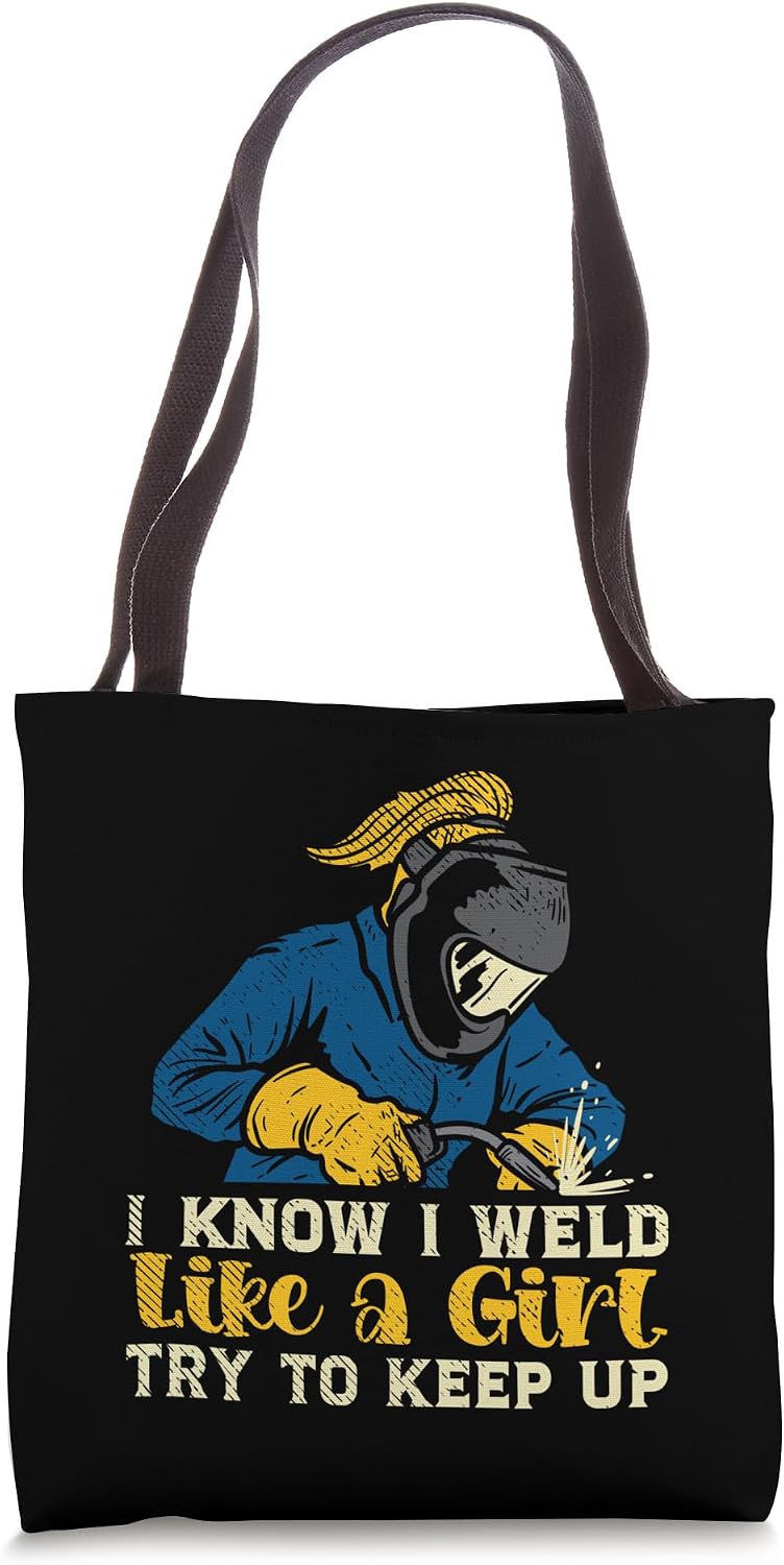 Weld Like A Girl Welder Ironworker Ironsmith Welding Women Tote Bag